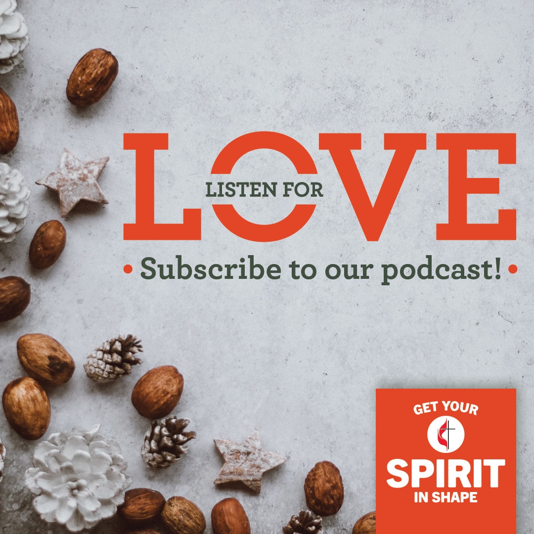 Listen for love this Advent. Get Your Spirit in Shape Advent 2019. Image by United Methodist Communications.