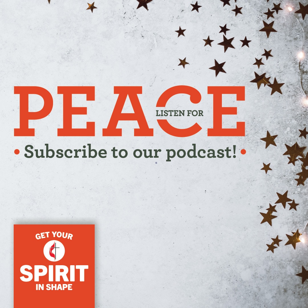 Listen for peace this Advent. Get Your Spirit in Shape Advent 2019. Image by United Methodist Communications.