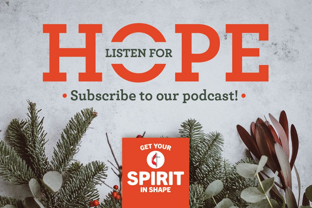 Listen for hope this Advent. Get Your Spirit in Shape Advent 2019. Image by United Methodist Communications.