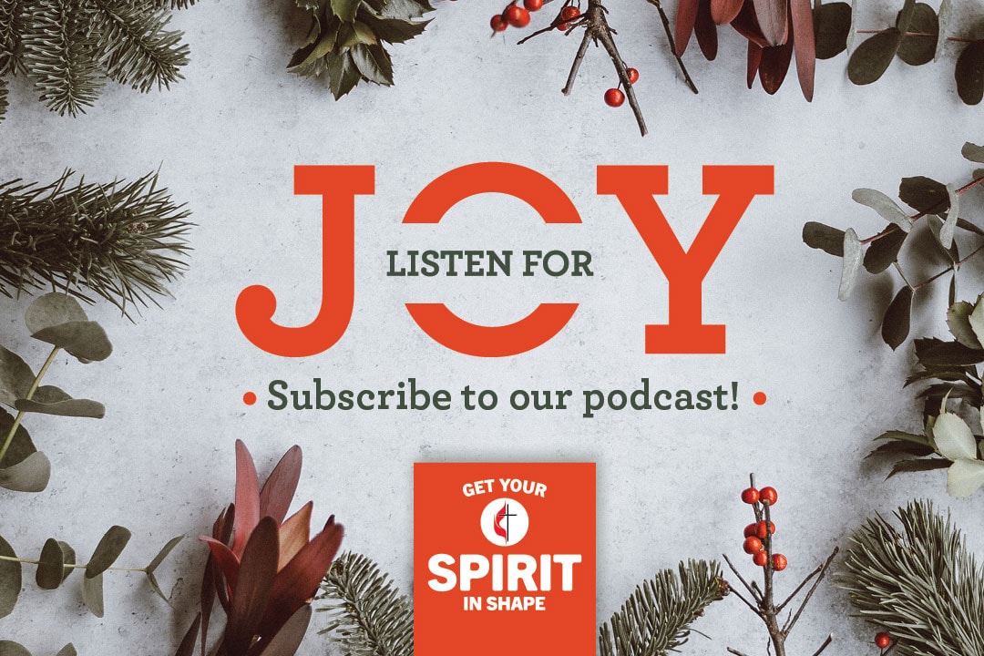 Listen for joy this Advent. Get Your Spirit in Shape Advent 2019. Image by United Methodist Communications.