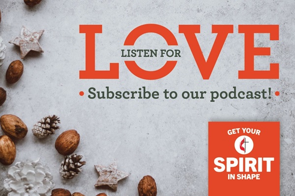 Listen for love this Advent. Get Your Spirit in Shape Advent 2019. Image by United Methodist Communications. Listen for love this Advent. Get Your Spirit in Shape Advent 2019. Image by United Methodist Communications.