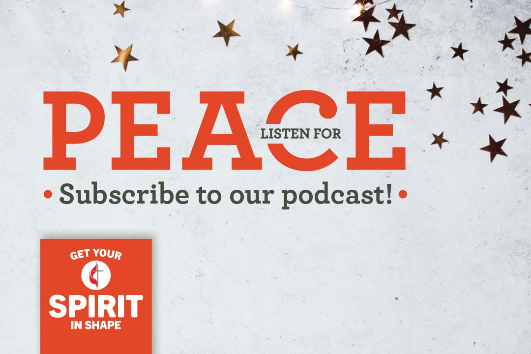 Listen for peace this Advent. Get Your Spirit in Shape Advent 2019. Image by United Methodist Communications.