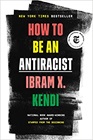 "How to be an Antiracist" by Ibram X. Kendi