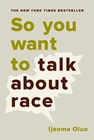 "So You Want to Talk About Race" by Ijeoma Oluo