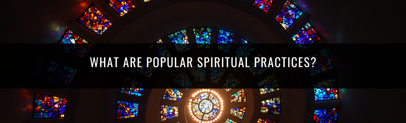 What are popular spiritual practices