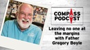 Father Gregory talks about disrupting the margins on the Compass Podcast