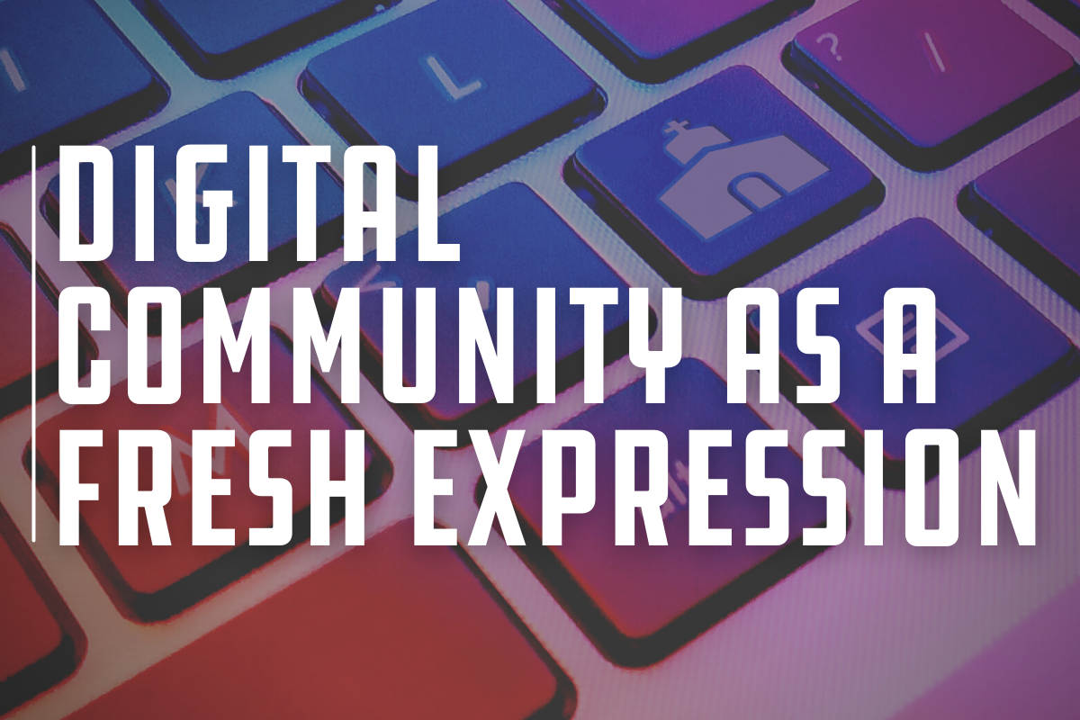 Digital community as a fresh expression of church