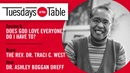 In this episode of Tuesdays at the Table, we talk with Traci West about God's love for you, your neighbor and humanity as a whole.