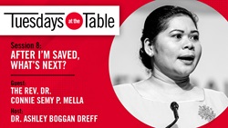 In this episode of Tuesdays at the Table, we will ask the Rev. Connie Mella what it means to respond with gratitude to God's grace at work in our lives.