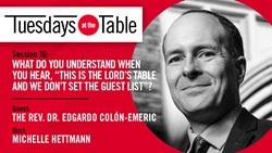 In this episode of Tuesdays at the Table, we talk with Dr. Edgardo Colón-Emeric about how communion unites us.