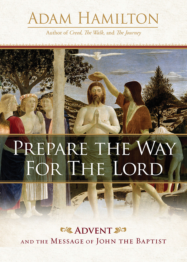 "Prepare the Way for the Lord" by Adam Hamilton