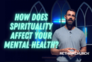 Rev. Ryan Dunn shares thoughts on how spirituality and faith affect our mental health.