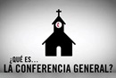 Qué es la Conferencia General?