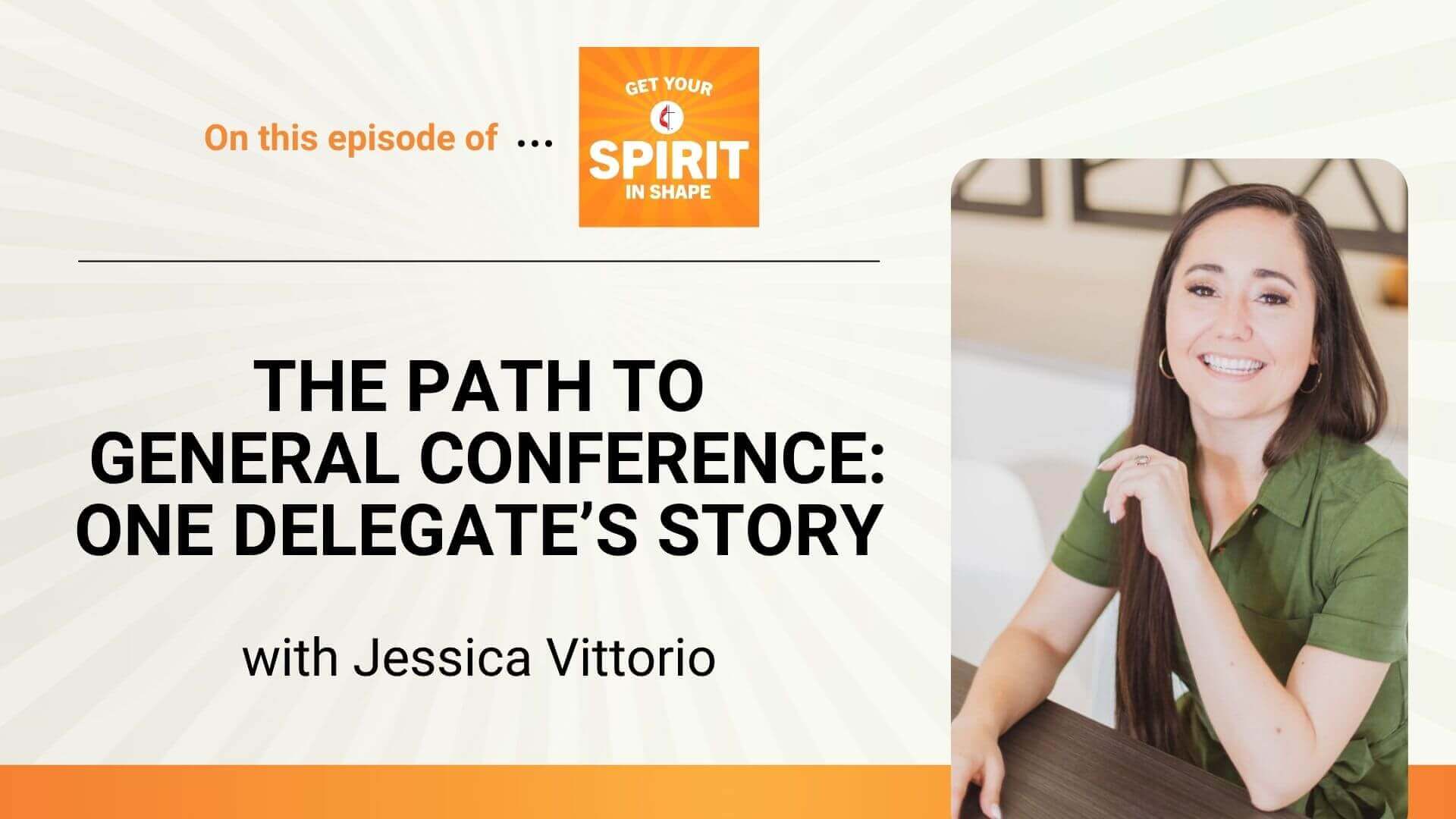 Jessica Vittorio discusses her preparations to attend the 2020 General Conference as a lay delegate from the North Texas Conference of The UMC on "Get Your Spirit in Shape." 