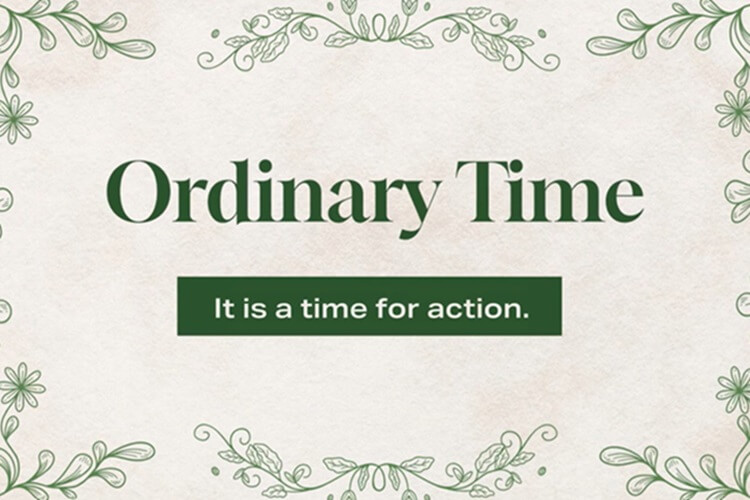 How is Ordinary Time anything but ordinary?