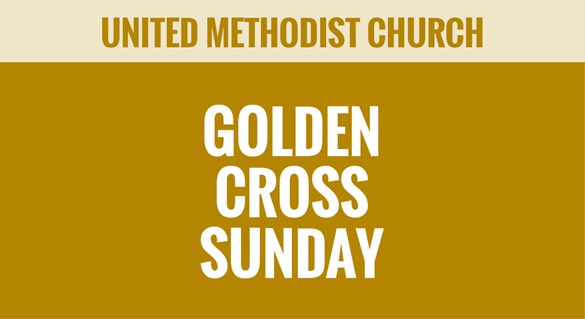 UMC-United Methodist Church - Golden Cross Special Sunday