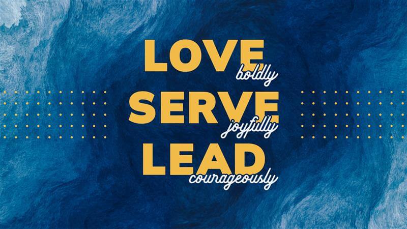 love-boldly-serve-joyfully-lead-courageously