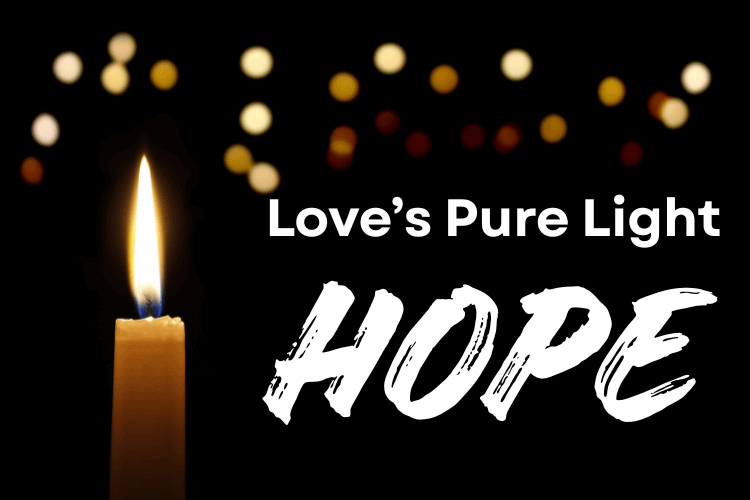 May you find God's hope and love’s pure light this Advent season