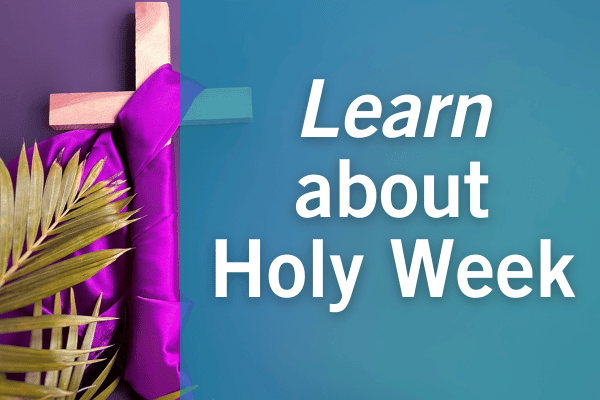 Learn about Holy Week