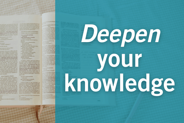 Deepen your knowledge about the Bible
