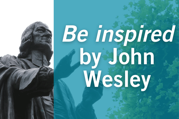 Be inspired by John Wesley
